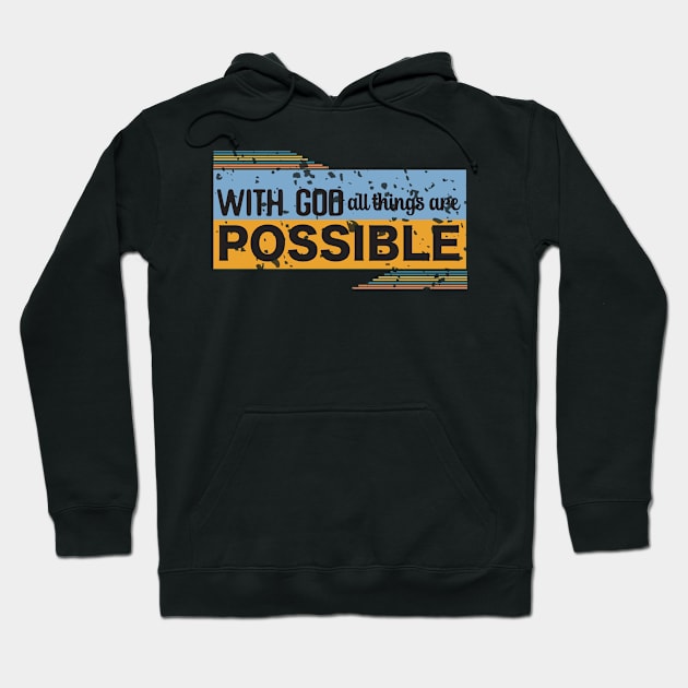 With God All things Are Possible (version 2)- Christian design Hoodie by Jenuinely Designed 4 U